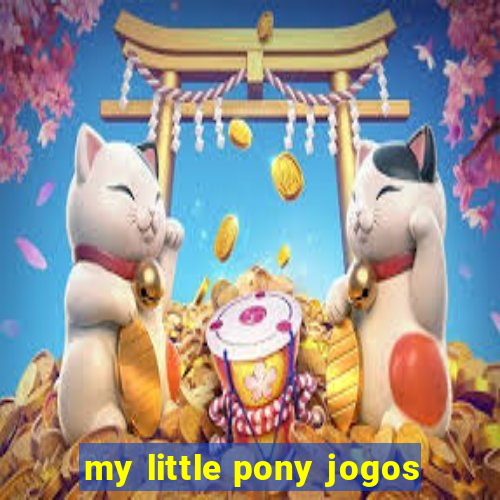 my little pony jogos